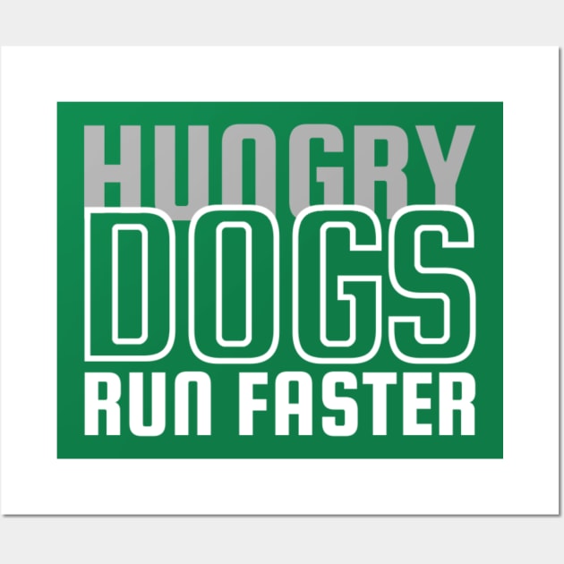 Hungry Dogs Run Faster Wall Art by denkatinys